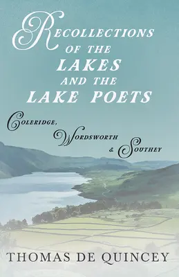 Spomienky na jazerá a jezerných básnikov - Coleridge, Wordsworth a Southey - Recollections of the Lakes and the Lake Poets - Coleridge, Wordsworth, and Southey