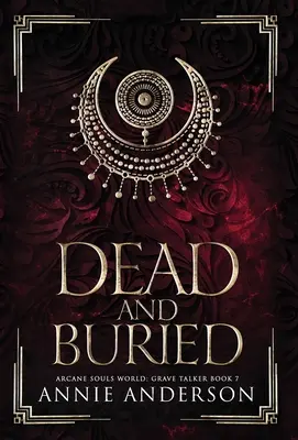 Mŕtvi a pochovaní: Vymenené a nahradené: Svet arkánnych duší (Arcane Souls World) - Dead and Buried: Arcane Souls World