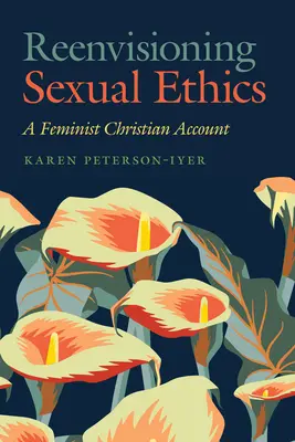 Reenvisioning Sexual Ethics: Kresťanský feministický pohľad - Reenvisioning Sexual Ethics: A Feminist Christian Account