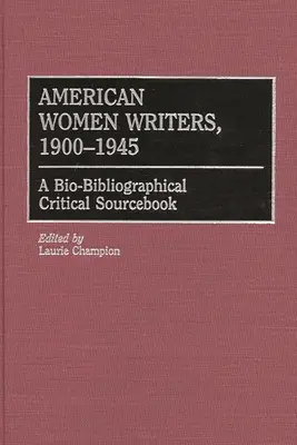 Americké spisovateľky, 1900-1945: A Bio-Bibliographical Critical Sourcebook - American Women Writers, 1900-1945: A Bio-Bibliographical Critical Sourcebook