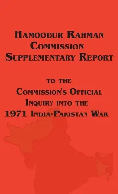 Hamoodur Rahman Komisia pre vyšetrovanie indicko-pakistanskej vojny v roku 1971, doplnková správa - Hamoodur Rahman Commission of Inquiry Into the 1971 India-Pakistan War, Supplementary Report