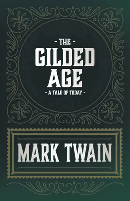 Pozlátený vek - príbeh zo súčasnosti - The Gilded Age - A Tale of Today