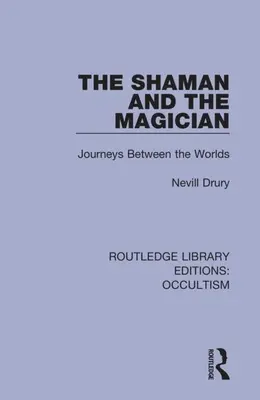 Šaman a mág: Cesty medzi svetmi - The Shaman and the Magician: Journeys Between the Worlds