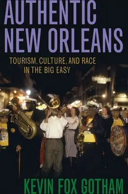 Autentický New Orleans: Turizmus, kultúra a rasa v meste Big Easy - Authentic New Orleans: Tourism, Culture, and Race in the Big Easy