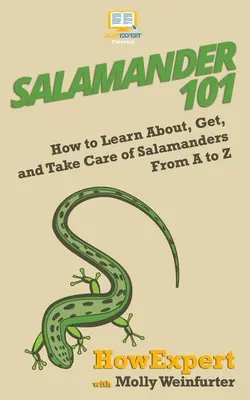 Salamandra 101: Ako spoznať, získať a starať sa o salamandry od A po Z - Salamander 101: How to Learn About, Get, and Take Care of Salamanders From A to Z