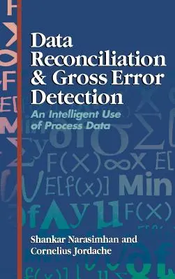 Zosúladenie údajov a detekcia hrubých chýb: Inteligentné využitie procesných údajov - Data Reconciliation and Gross Error Detection: An Intelligent Use of Process Data