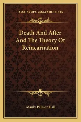 Smrť a po nej a teória reinkarnácie - Death And After And The Theory Of Reincarnation