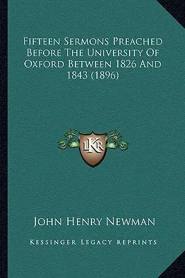 Pätnásť kázní prednesených na Oxfordskej univerzite v rokoch 1826 až 1843 (1896) - Fifteen Sermons Preached Before The University Of Oxford Between 1826 And 1843 (1896)