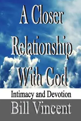 Bližší vzťah s Bohom: Intimita a oddanosť - A Closer Relationship With God: Intimacy and Devotion