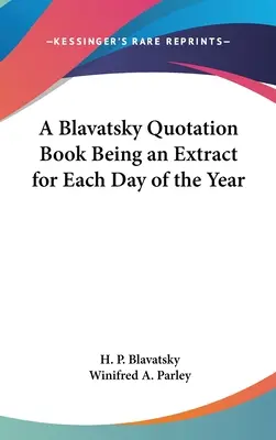 Kniha citátov Blavatskej s výňatkom na každý deň v roku - A Blavatsky Quotation Book Being an Extract for Each Day of the Year