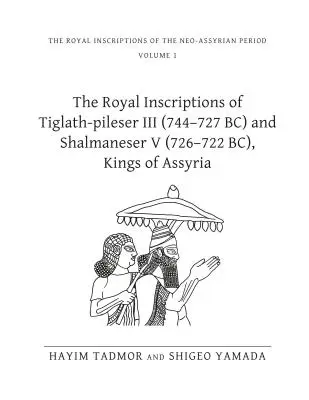 Kráľovské nápisy asýrskych kráľov Tiglat-Pilesera III (744 - 727 pred n. l.) a Šalmanesera V (726 - 722 pred n. l.) - The Royal Inscriptions of Tiglath-Pileser III (744-727 Bc) and Shalmaneser V (726-722 Bc), Kings of Assyria