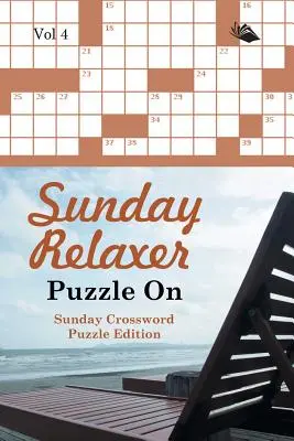 Nedeľné relaxačné hádanky Vol 4: nedeľné vydanie krížoviek - Sunday Relaxer Puzzle On Vol 4: Sunday Crossword Puzzle Edition