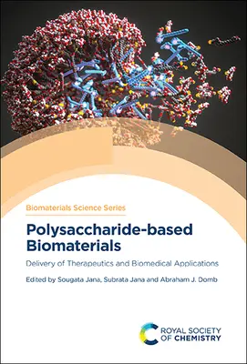 Biomateriály na báze polysacharidov: Dodávanie liečiv a biomedicínske aplikácie - Polysaccharide-Based Biomaterials: Delivery of Therapeutics and Biomedical Applications