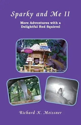 Sparky a ja II: Ďalšie dobrodružstvá s rozkošnou červenou veveričkou - Sparky and Me II: More Adventures with a Delightful Red Squirrel