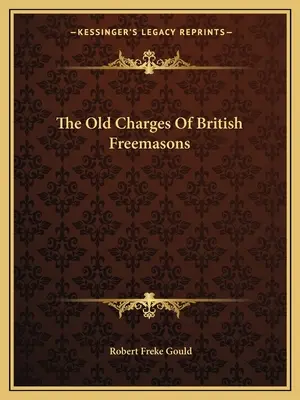 Staré nálože britských slobodomurárov - The Old Charges Of British Freemasons
