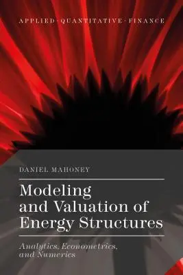 Modelovanie a oceňovanie energetických štruktúr: Analýza, ekonometria a numerika - Modeling and Valuation of Energy Structures: Analytics, Econometrics, and Numerics