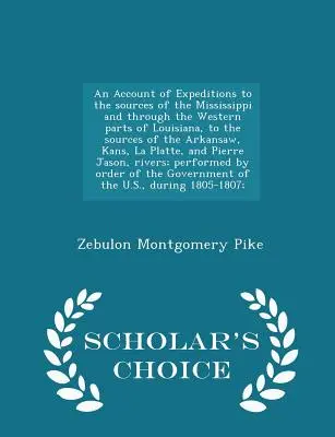 Účet výprav k prameňom Mississippi a cez západné časti Louisiany k prameňom Arkansaw, Kans, La Platt - An Account of Expeditions to the sources of the Mississippi and through the Western parts of Louisiana, to the sources of the Arkansaw, Kans, La Platt