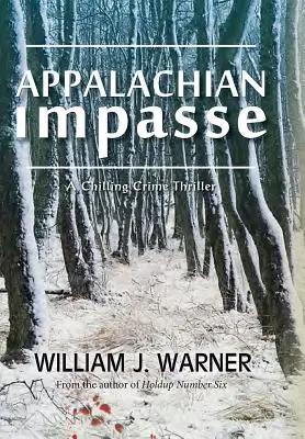 Apalačská patová situácia: Mrazivý kriminálny triler - Appalachian Impasse: A Chilling Crime Thriller