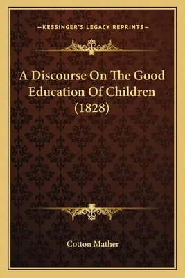 Rozprava o dobrej výchove detí (1828) - A Discourse On The Good Education Of Children (1828)