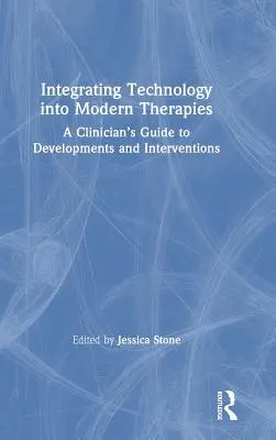 Integrácia technológií do moderných terapií: Sprievodca klinického pracovníka vývojom a intervenciami - Integrating Technology into Modern Therapies: A Clinician's Guide to Developments and Interventions
