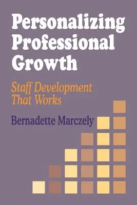 Personalizácia profesijného rastu: Rozvoj zamestnancov, ktorý funguje - Personalizing Professional Growth: Staff Development That Works