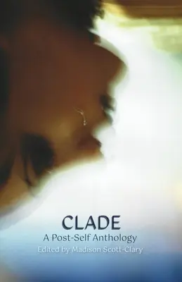 Clade - antológia po sebe samom - Clade - A Post-Self Anthology