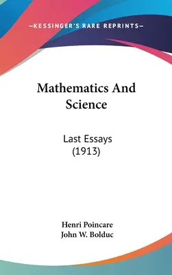 Matematika a veda: Posledné eseje (1913) - Mathematics And Science: Last Essays (1913)