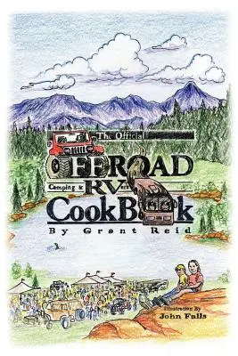 Oficiálna kuchárska kniha pre offroad kempovanie a obytné automobily - The Official Offroad Camping & RVers CookBook