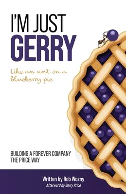 Ja som len Gerry: Budovanie spoločnosti na večné časy cenovým spôsobom - I'm Just Gerry: Building a Forever Company the Price Way