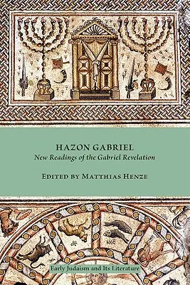 Hazon Gabriel: Nové čítanie Gabrielovho zjavenia - Hazon Gabriel: New Readings of the Gabriel Revelation