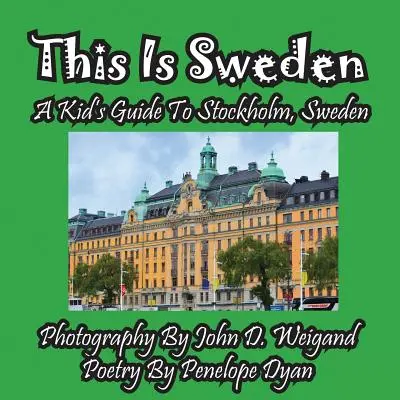 Toto je Švédsko - detský sprievodca po Štokholme, Švédsku - This Is Sweden---A Kid's Guide To Stockholm, Swedem