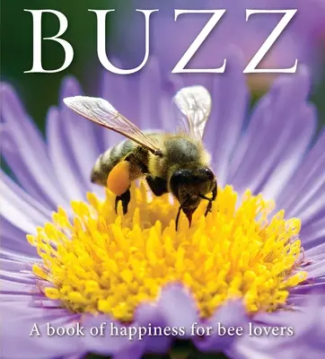 Buzz: Kniha šťastia pre milovníkov včiel - Buzz: A Book of Happiness for Bee Lovers