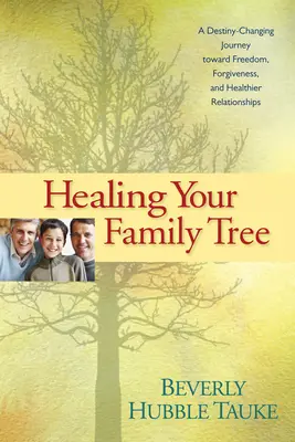 Uzdravenie vášho rodokmeňa - Healing Your Family Tree