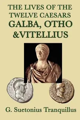 Životy dvanástich cisárov -Galba, Otho a Vitellius- - The Lives of the Twelve Caesars -Galba, Otho & Vitellius-