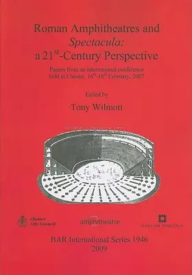 Rímske amfiteátre a spektakuly: perspektíva 21. storočia - Roman Amphitheatres and Spectacula: a 21st-Century Perspective