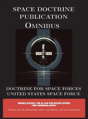 Publikácia Vesmírna doktrína Omnibus: Doctrine for Space Forces - Space Doctrine Publication Omnibus: Doctrine for Space Forces