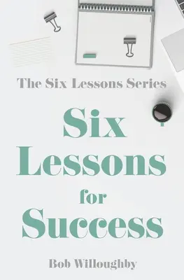 Šesť lekcií pre úspech - Six Lessons For Success