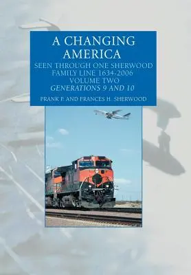 Meniaca sa Amerika: 1634 - 2006: pohľad na Ameriku v rokoch 1634 - 2006. - A Changing America: Seen Through One Sherwood Family Line 1634-2006