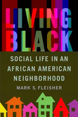 Život v čiernej farbe: Spoločenský život v afroamerickej štvrti - Living Black: Social Life in an African American Neighborhood