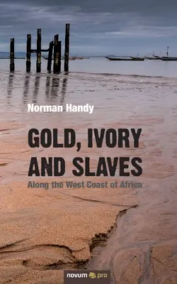 Zlato, slonovina a otroci: Na západnom pobreží Afriky - Gold, Ivory and Slaves: Along the West Coast of Africa