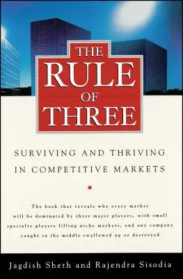 Pravidlo troch: Prežiť a prosperovať na konkurenčných trhoch - The Rule of Three: Surviving and Thriving in Competitive Markets