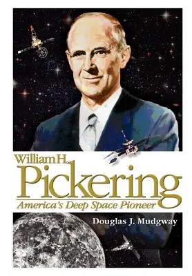 William H. Pickering: Americký priekopník hlbokého vesmíru - William H. Pickering: America's Deep Space Pioneer