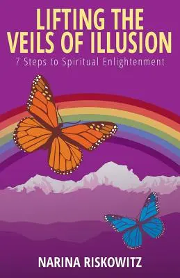 Zdvíhanie závojov ilúzií: 7 krokov k duchovnému osvieteniu - Lifting the Veils of Illusion: 7 Steps Towards Spiritual Enlightenment