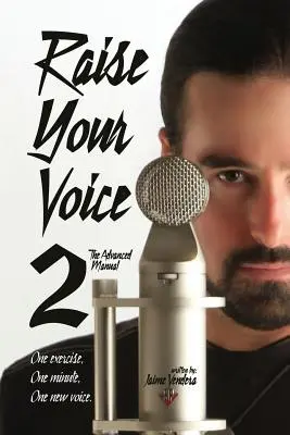 Zvýšte svoj hlas 2: Príručka pre pokročilých - Raise Your Voice 2: The Advanced Manual