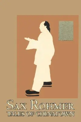 Príbehy z čínskej štvrte by Sax Rohmer, Fiction, Action & Adventure - Tales of Chinatown by Sax Rohmer, Fiction, Action & Adventure