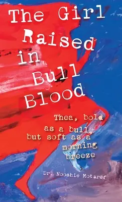 Dievča vychované v býčej krvi: Thea, odvážna ako býk, ale jemná ako ranný vánok - The Girl Raised in Bull Blood: Thea, bold as a bull, but soft as a morning breeze
