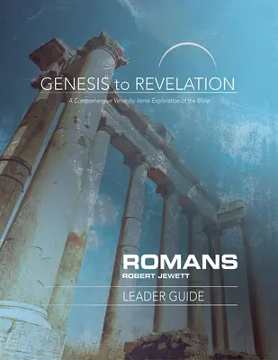 Genesis to Revelation: Genesis to Revelation: Genesis to Revelation: Príručka pre vedúcich k listu Rimanom: - Genesis to Revelation: Romans Leader Guide: A Comprehensive Verse-By-Verse Exploration of the Bible