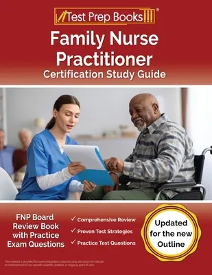 Family Nurse Practitioner Certification Study Guide (Študijná príručka pre rodinné sestry): FNP Board Review Book with Practice Exam Questions [Updated for New Outline] (Kniha s praktickými otázkami na skúšku) - Family Nurse Practitioner Certification Study Guide: FNP Board Review Book with Practice Exam Questions [Updated for the New Outline]