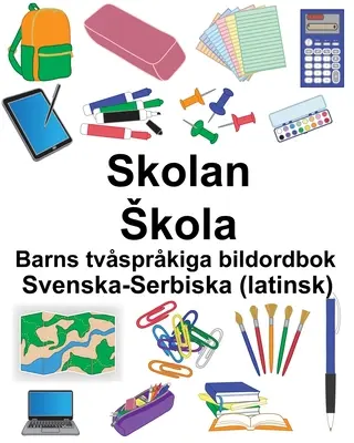 Švédsko-srbský (latinský) Skolan/Skola Dvojjazyčný obrázkový slovník pre deti - Svenska-Serbiska (latinsk) Skolan/Skola Barns tvsprkiga bildordbok