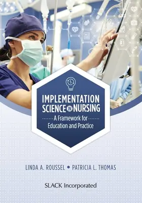 Implementácia vedy v ošetrovateľstve: Rámec pre vzdelávanie a prax - Implementation Science in Nursing: A Framework for Education and Practice